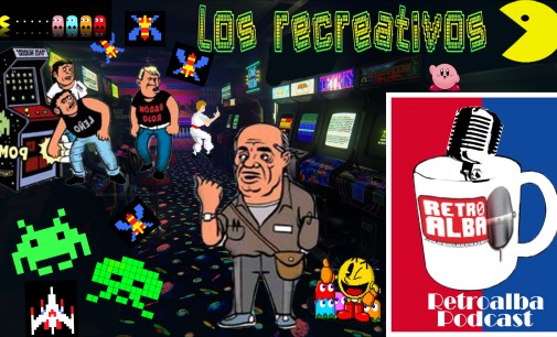 Podcast Episodio 20: Los recreativos, recuerdos de juventud.
