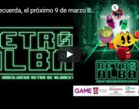 Video: ¡Recuerda, el próximo 9 de marzo llega Retroalba 2019!